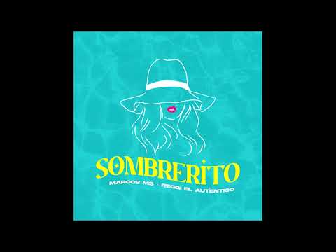 Marcos MS & Reggi El Autentico - "Sombrerito" OFFICIAL VERSION