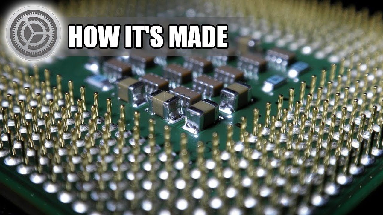HOW IT'S MADE: CPU