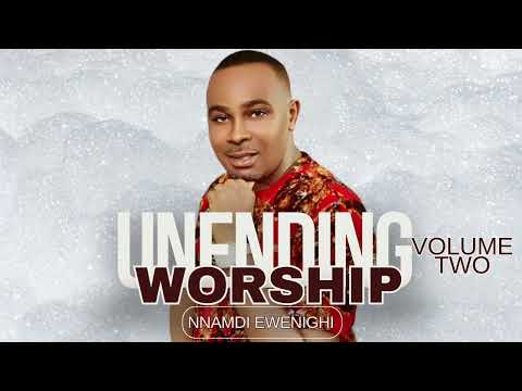 UNENDING WORSHIP (VOLUME 2)— NNAMDI EWENIGHI