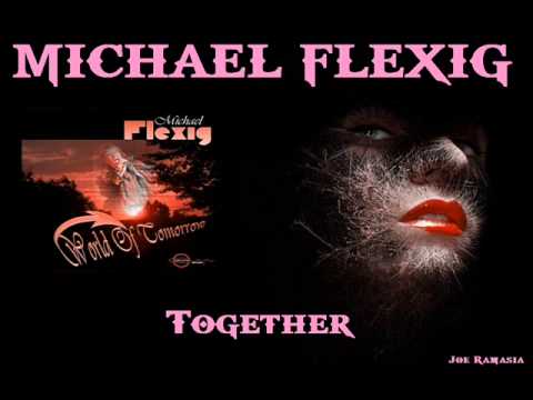 MICHAEL FLEXIG (Ex -Zeno) ♠ Together ♠ HQ