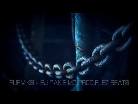 Furmiks -  EJ PANIE MC prod. Flez Beats