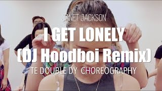 I Get Lonely DJ Hoodboi Remix - Janet Jackson | TE Double DY Class Choreography