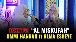 Download lagu EXCLUSIVE!!! AL MISKUFAH - UMMI HANNAH ft ALMA ESBEYE mp3