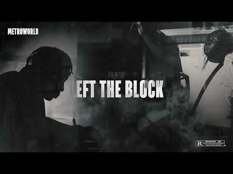 FTG Metro - Left the Block