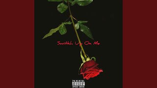 Switkh Up On Me Music Video