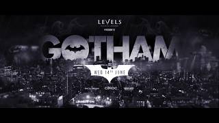 Teaser Gotham at Levels l Wednesday 14th June 2017