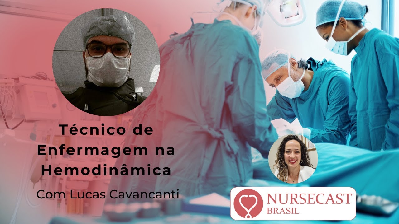 O que faz o Técnico de Enfermagem na Hemodinâmica | NURSECAST BRASIL entrevista Lucas Cavalcanti