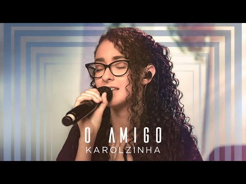 Karolzinha - O Amigo #MKNetwork