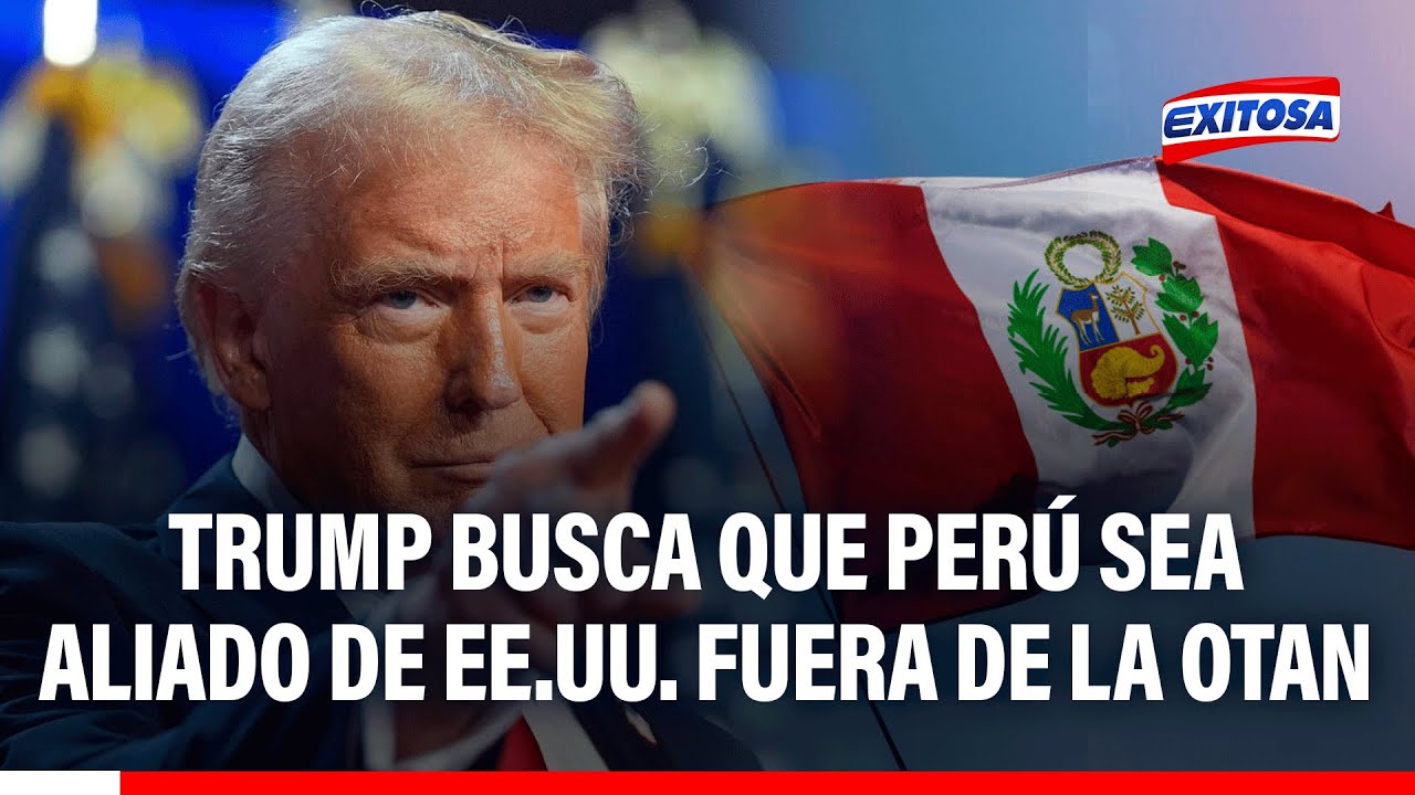 🔴🔵 Trump busca que Perú sea aliado no miembro de la OTAN: "Está mirando la performance económica"