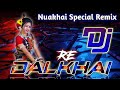 DALKHAI RE (Nuakhai Special Remix)Dj AJU X Dj GURU || New Sambalpuri Dj Song Remix ||