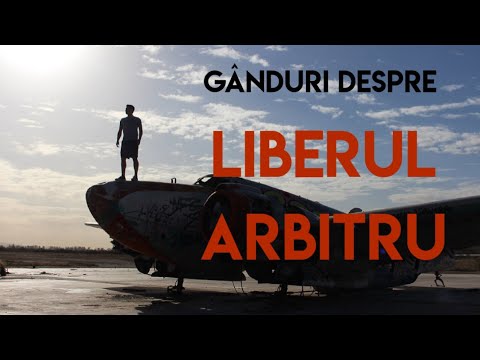 Libertatea Omului; Gânduri despre liberul arbitru