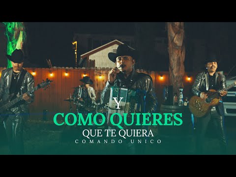 Comando Único - Y Como Quieres Que Te Quiera [Video Oficial]