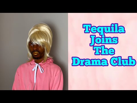 Tequila Joins The Drama Club