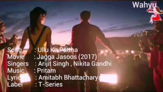 Ullu Ka Pattha [English]. Jagga Jasoos | Ranbir K, Katrina K| Arijit Singh, Nikita Gandhi | T-Series