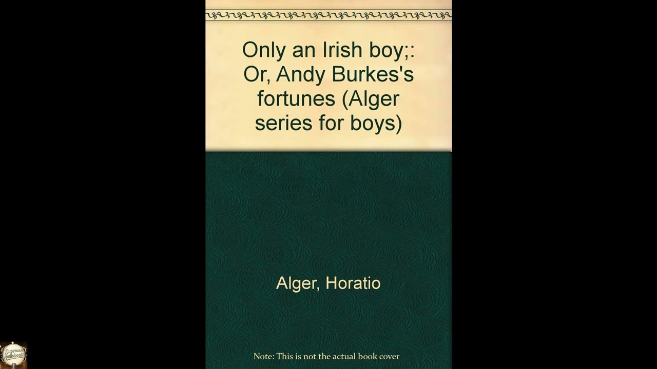 Only an Irish boy;: Or, Andy Burkes's fortunes (Alger series for boys)
