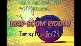 Tumpey Dan - Joe Grine (MAD BOOM RIDDIM) September 2015