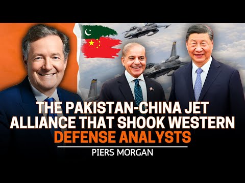 The Pakistan–China Jet Alliance That Shook Western Defense Analysts || Piers Morgan