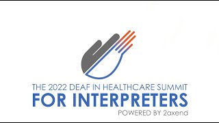 2022 Deaf in Healthcare Summit for Interpreters: Final Schedule Posted