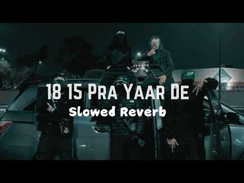 18 15 Te A Pra Yaar De [Slowed + Reverb] Black Lofis | 2024