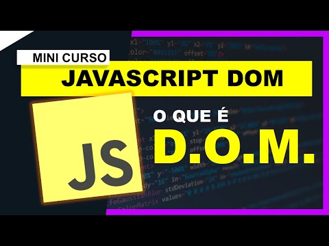 Javascript DOM #01 - DOM - A base da manipulação e criação de páginas dinâmicas