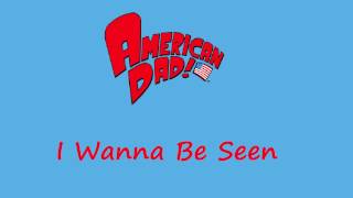 American Dad - I Wanna Be Seen