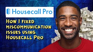 How I fixed miscommunication issues using Housecall Pro