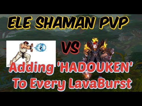 Ele Shaman PvP - I added 'HADOUKEN' for every Lava Burst! | Street Fighter 2 WoW BFA