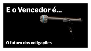 O futuro das coligações | E o Vencedor é…