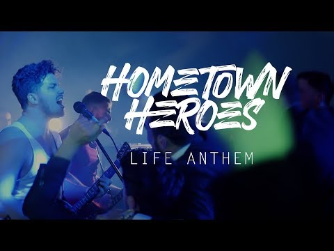 Hometown Heroes - Life Anthem (Official Music Video)