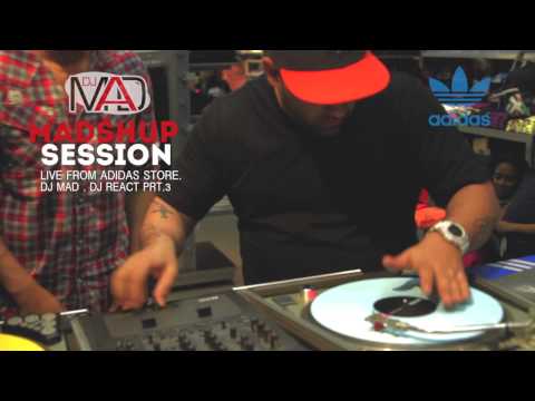 Madshup Sessions Live From Adidas Prt3 - DJ Mad & DJ React