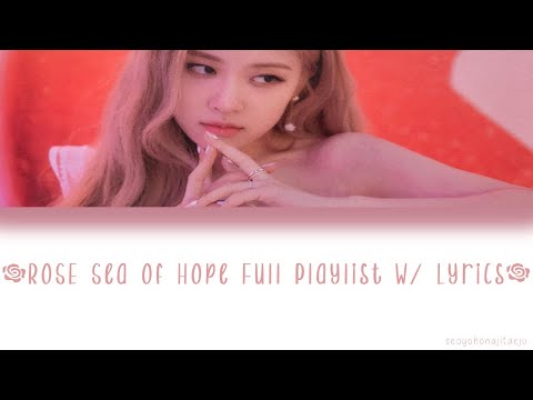 Rosé Sea of Hope Full Playlist W/ Lyrics