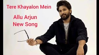 Tere Khayalon Mein 💘 | Allu Arjun Style Love &amp; Swag | New Romantic Song 2025