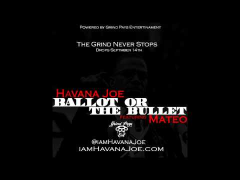 Havana Joe - Ballot Or The Bullet - ft. Mateo
