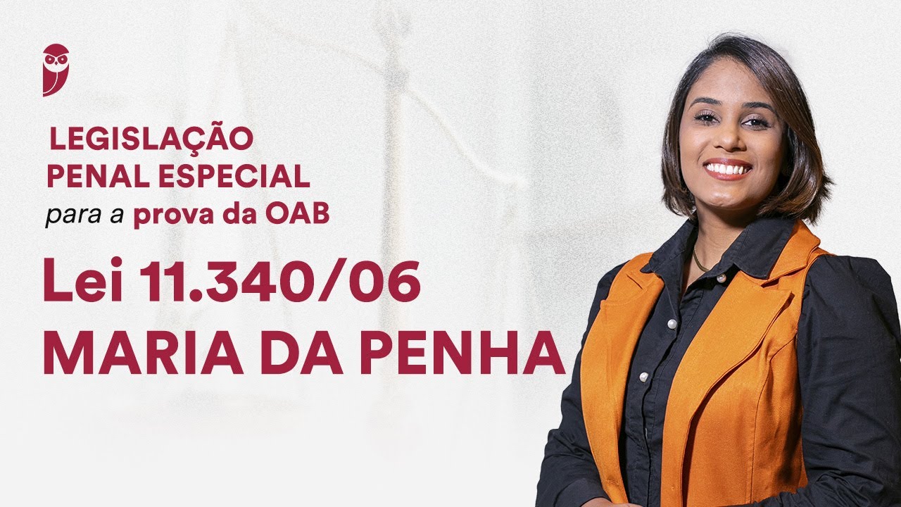 Curso de Legislação Penal Especial para a prova da OAB - Lei 11.340/06 MARIA DA PENHA
