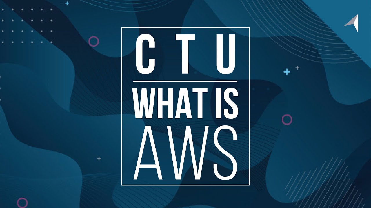 CTU - What is AWS?