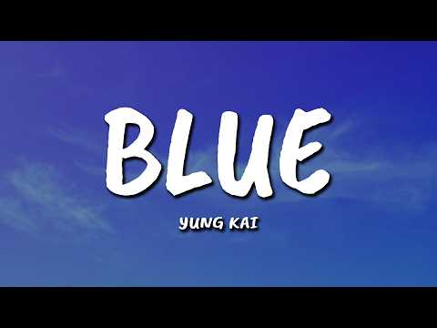 yung kai - blue (Lyrics)