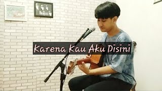 Download lagu Karena Kau Aku Disini - Remember Of Today Cover mp3