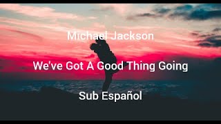 Michael Jackson • We&#39;ve Got A Good Thing Going • Sub Español