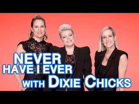 Dixie Chicks Play 'Never Have I Ever'