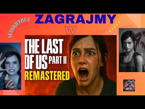 Zagrajmy w The Last of Us Part II Remastered / Strzelają do mnie z łuku 😱 / odc. 12 @GGEZ-m3l