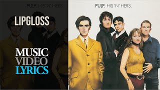 Pulp - Lipgloss (Lyrics)