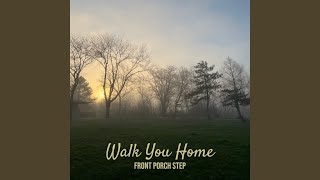 Walk You Home