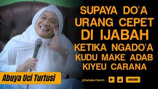Download lagu ABUYA UCI TURTUSI - CARA NGADOA SUPAYA DOA URANG CEPET DI IJABAH mp3