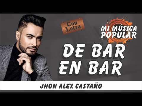 De Bar En Bar - Jhon Alex Castaño - Con Letra (Video Lyric)