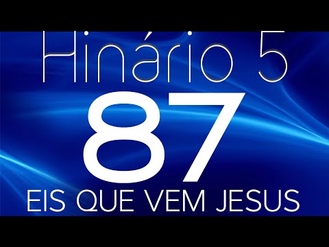 HINO 87 CCB - Eis Que Vem Jesus - HINÁRIO 5 COM LETRAS