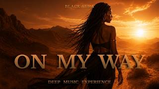 Black Aura - On My Way | Deep &amp; Melodic AfroHouse