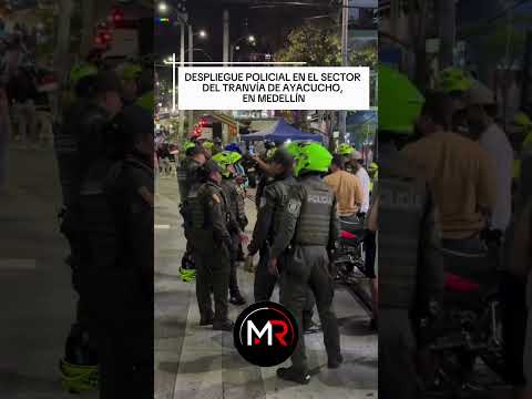 🚔 DESPLIEGUE POLICIAL EN EL SECTOR DEL TRANVÍA DE AYACUCHO, EN MEDELLÍN