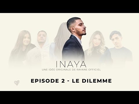 INAYA - LE DILEMME (Épisode 2)