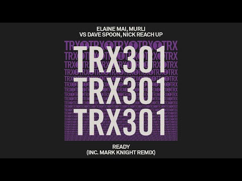 Elaine Mai, MuRli vs Dave Spoon, Nick Reach Up - Ready (Mark Knight Remix) [Tech House]
