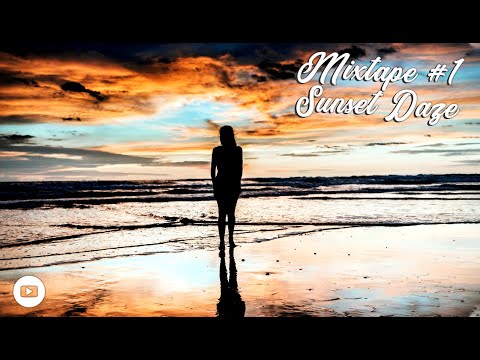 Ultimate Chillout Music To Relax And Unwind (Mixtape #1 | Sunset Daze)
